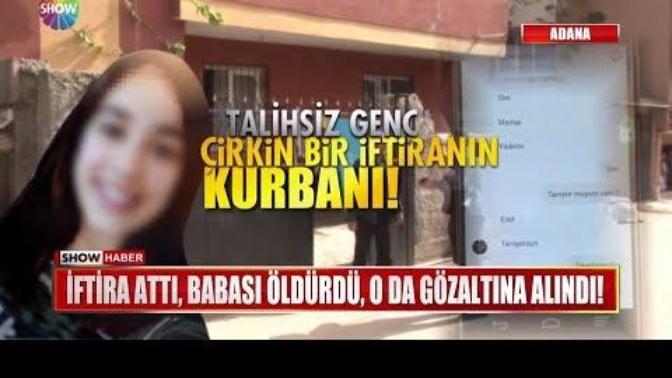 İftira attı, babası öldürdü, o da gözaltına alındı! Konu ile ilgili ne düşünüyorsunuz?
