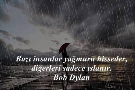 “Bazı insanlar yağmuru hisseder, diğerleri sadece ıslanır.”?