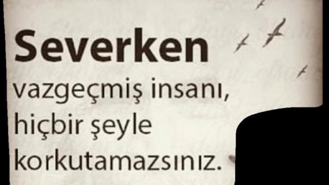 Severken vaz geçilir mi sizce? Vaz geçmişse sevmemiş midir?