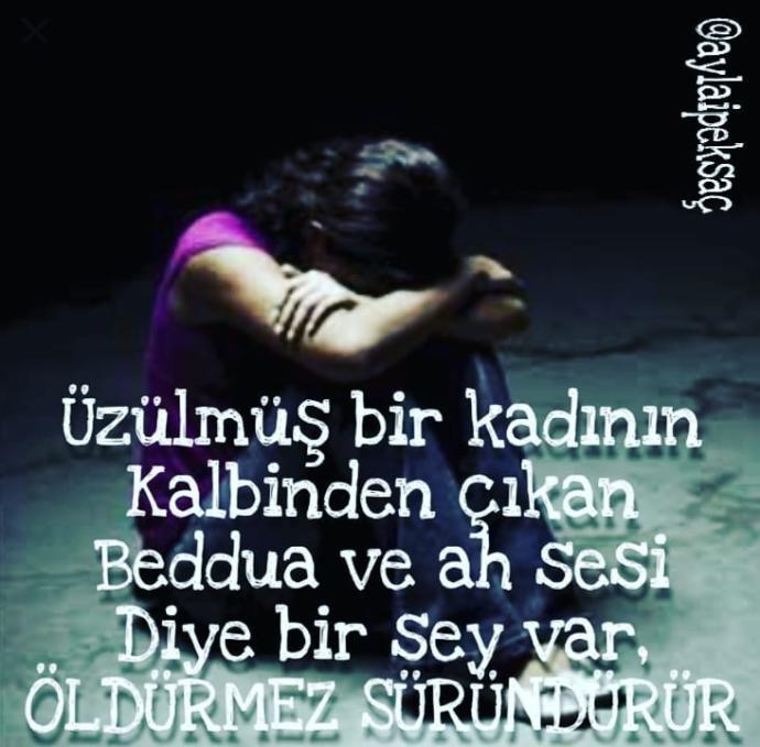 Hıçkırarak ağlayan bir kadının gözyaşları, ağlatan adamın başına geleceklerinin altına atılacak imzadır. 