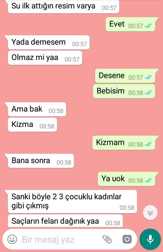 Sevgilime yüzümün resmini attım bana böyle yazdı, watsap konuşmamız detayda sen olsan böyle üç cocuklu cıkmıssın yazarmıydın?