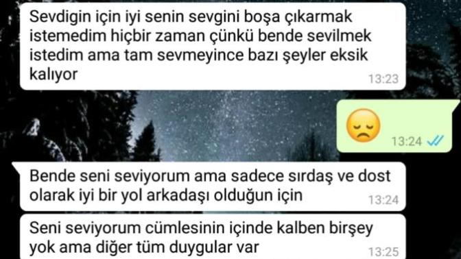 Sevgilim beni sevmedigini söyledi benimle sadece iyi vakit geçirdigi için onu mutlu ettigim icin benleymış mesajlar detayda yardı?