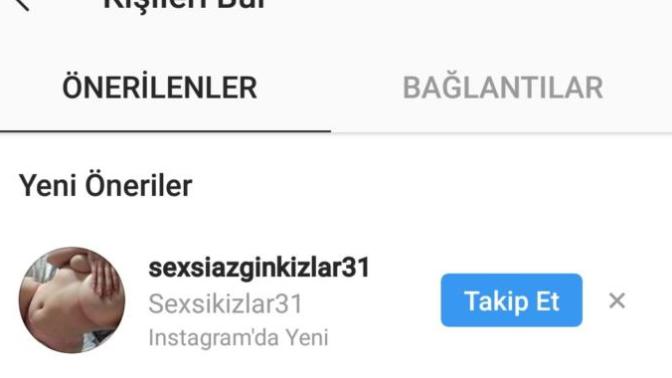 Instagram niye bana bu hesabı öneriyor takip etmem için. Benim ne işim olur seksi azgın kızlarla?