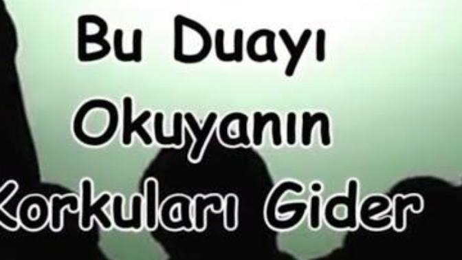Korkuyu yenmek için bu duanın okunması gerektiğini biliyor muydunuz?