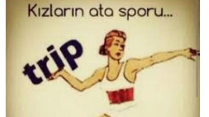 Trip atmayan kız olur mu?