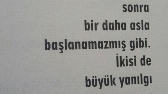Hiç bitmeyecek gibi sevmek mi yoksa bir daha asla bu kadar sevemem demek mi? Hangi yanılgınız daha fazla oldu?
