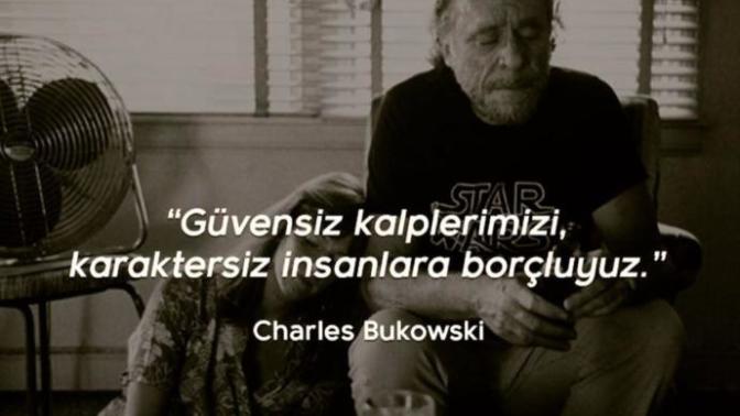 Charles bukowski sözlerini bilir misiniz?