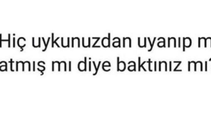 Uykunuzdan uyanıp mesaj atmış mı diye baktınız mı?
