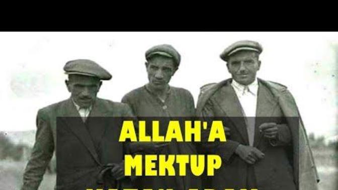 Elazığ akıl hastanesinden Allah c. c. a bir delinin yazdıgı mektubu dinleyip ne hissetiginizi yazarmısınız?