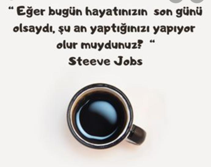 Eğer bugün hayatınızın son günü olsaydı, şu an yaptığınızı yapıyor olur muydunuz?