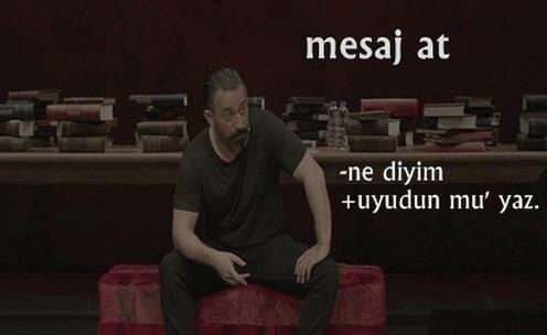 Mesaj olarak, uyudun mu?