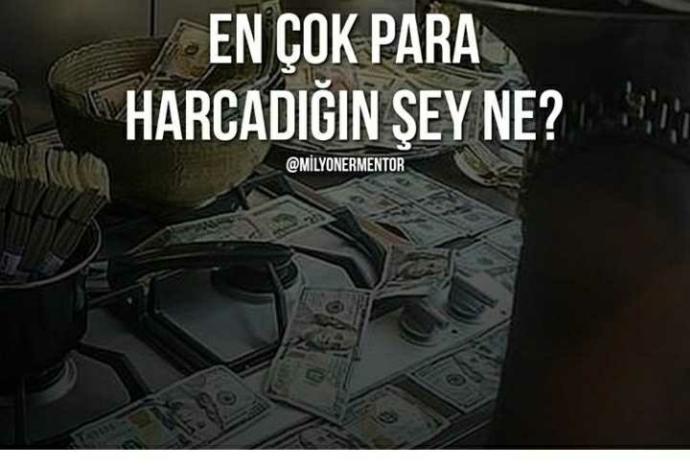 Paranı en çok ne için harcıyorsun?