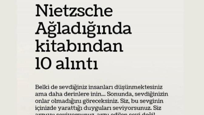 Nietzsche ne güzel demiş dimi?