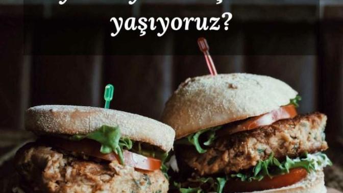 Yaşamak için mi yiyorsunuz yoksa yemek için mi yaşıyorsunuz?