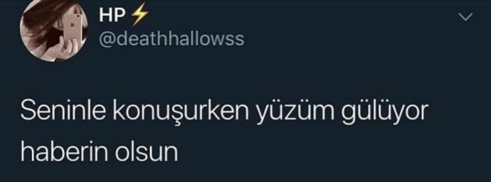 Seninle konuşurken yüzüm gülüyor dediğiniz biri var mı?