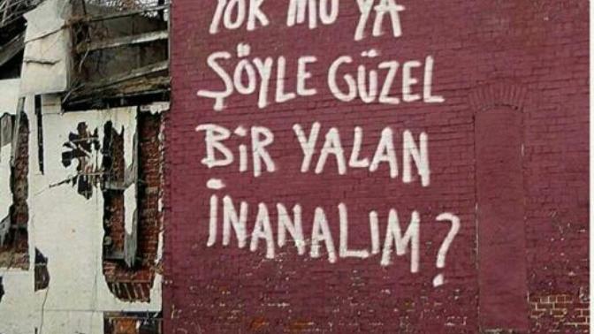Yok mu ya şöyle güzel bir yalan inanalım?
