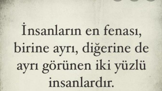 Benim hayatımda iki yüzlü insanlara yer yok. Ya sizin?