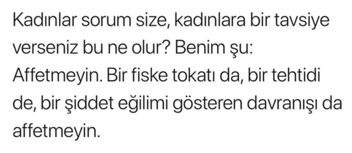 Kadinlara bir tavsiye verecek olsanız bu ne olur?