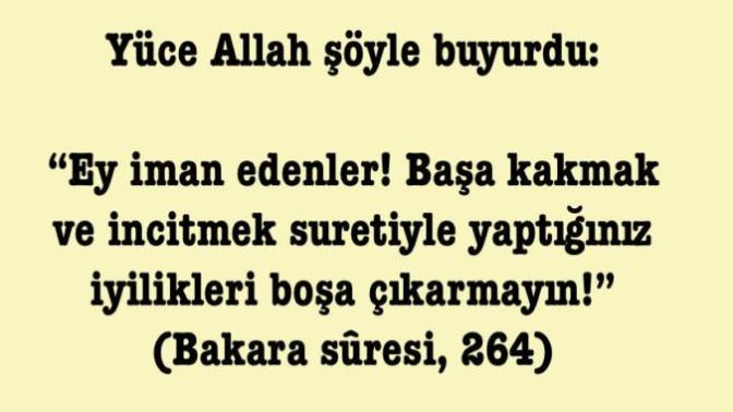 Yapılan bir iyiligi başa kalkarsanız, sevabının gittigini biliyormusunuz?