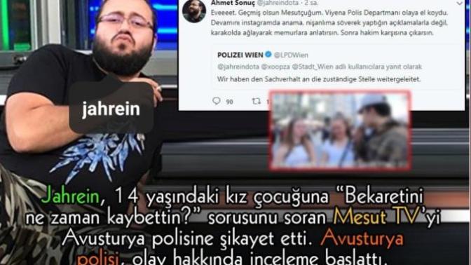 Jahrein, 14 yaşındaki kıza "bekaretini ne zaman kaybettin?" sorusunu soran Mesut Tv'yi Avusturya polisine şikayet etti! Ne düşünüyorsunuz?