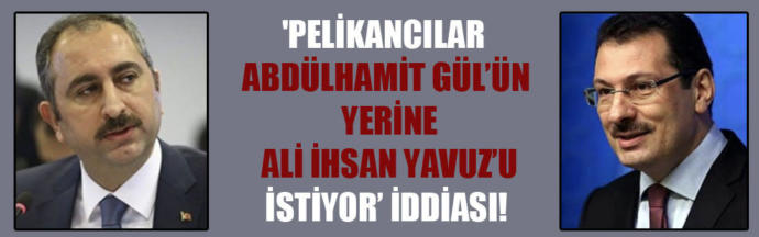 AKP'de inanılmaz kavga! Pelikancılar Bakan Gül'ü hedef aldı, Gül Pelikancıları