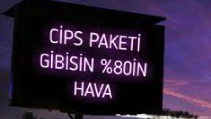 Çevrenizde "Cips paketi gibisin yüzde 80'nin boş" dediğiniz insanlar var mı?
