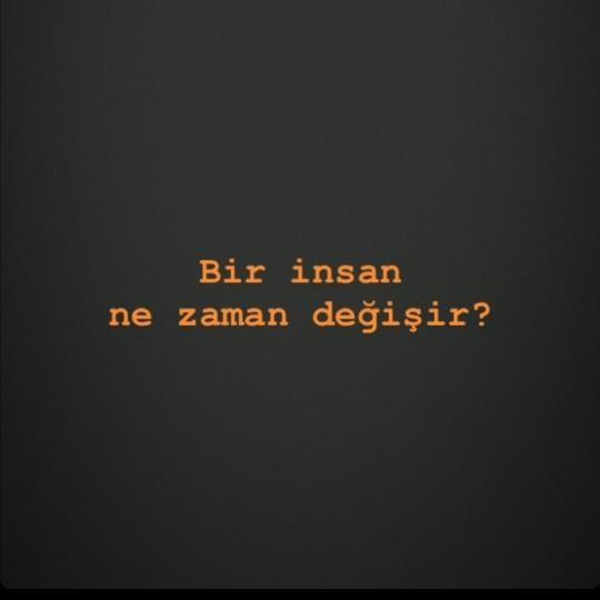 İnsanlar ne zaman değişir neden değişir?