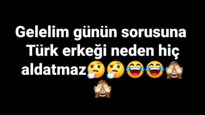 Türk erkeği neden hiç aldatmaz 😂😂?