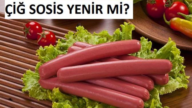 Çiğ sosis yenir mi, çiğ sosis yersem ne olur? 
