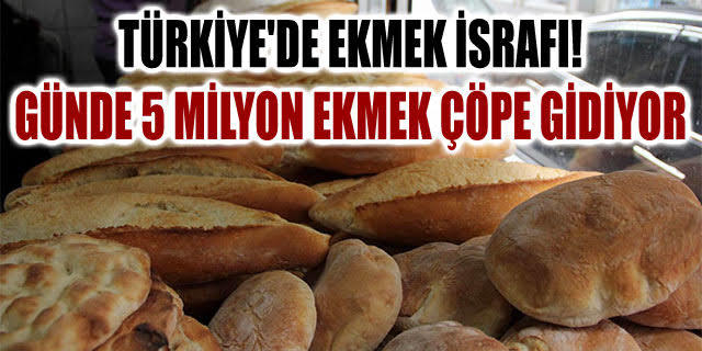 Emek israfı mı? Ekmek israfı mı?