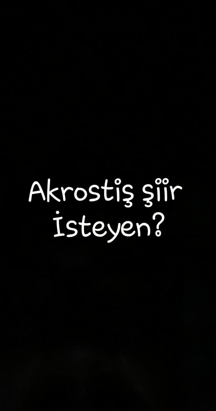 Akrostiş şiir isteyen varmı?
