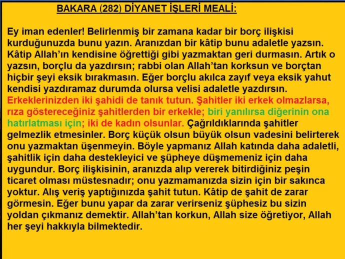 benim yorumum değil, Bakara 282 Diyanet Mealidir.