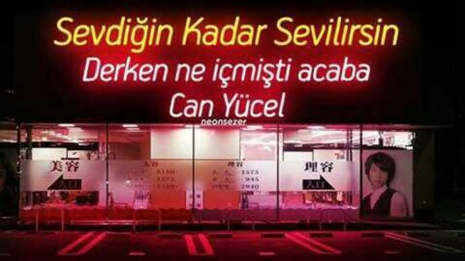 Sevdiğin kadar sevilirsin derken ne içmişti acaba can yücel?