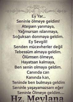 Ne güzel demiş mevlana 💖ölümsen ölmeye hayatsan kalmaya ben senin olmaya geldim.💖