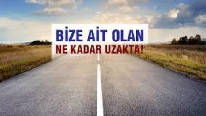 Bize ait olan ne kadar uzakta?