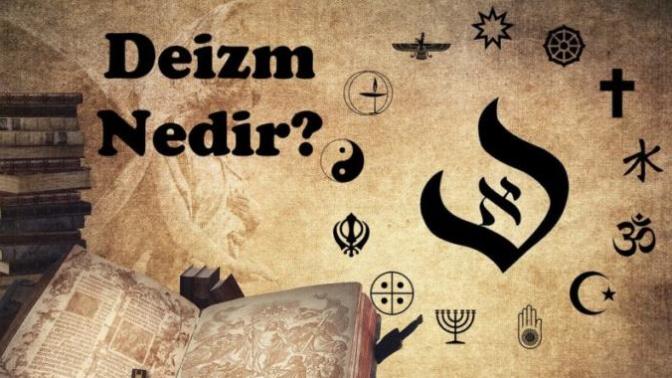 Deism nedir? Deist Kimdir? Ve neden bir yaratıcı kabul edilir de ondan gelen din reddedilir? Mantik bunun neresinde?