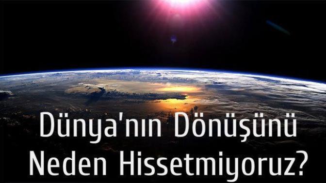 Dünya'nın dönüşünü neden hissetmiyoruz?