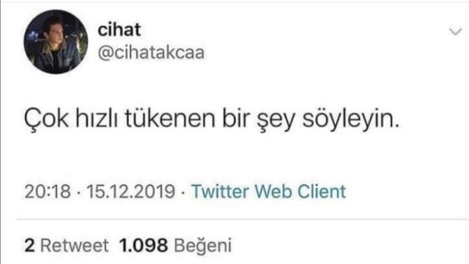 Çok hızlı tükenen bir şey söyler misiniz?