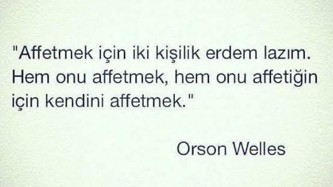 “Bunu affedersem kendime saygım kalmaz” vazgeçişi diye bir şey var. Siz hiç birinden affedemediğiniz için vazgeçtiniz mi?