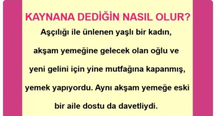Kaynana dediğin nasıl olur?