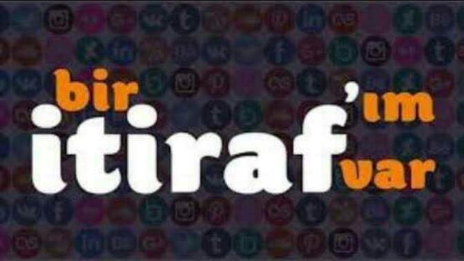 Bir itirafım var!!! Peki ya senin itirafın nedir?