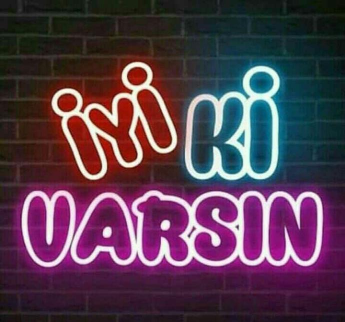 İyi ki varsın dediğiniz biri var mı?
