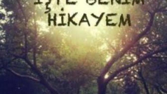 Herkesin bir hikayesi vardır derler. Senin hikâyen nedir?