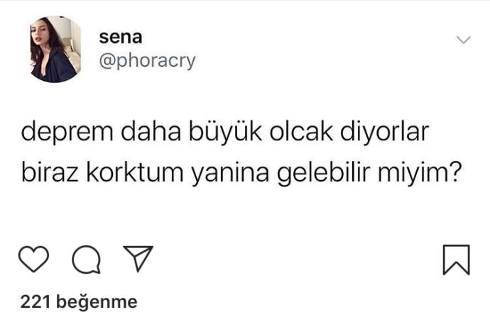 Eski sevgiliniz, Deprem daha büyük olacak diyorlar, biraz korktum yanına gelebilir miyim? diye mesaj atsa cevabınız ne olurdu?