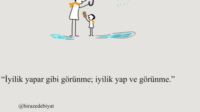 ''İyilik yapar gibi görünme; iyilik yap ve görünme'' bu sözü okudunuz aklınıza gelenleri benimle paylaşır mısınız?