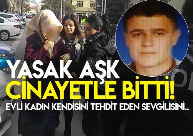 Evli kadının kocasına söylemesin diye sevgilisini öldürmesine ne diyorsunuz?