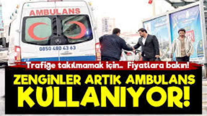 Zenginler trafiğe takılmamak için özel ambulans kullanıyor! Ne düşünüyorsunuz ?