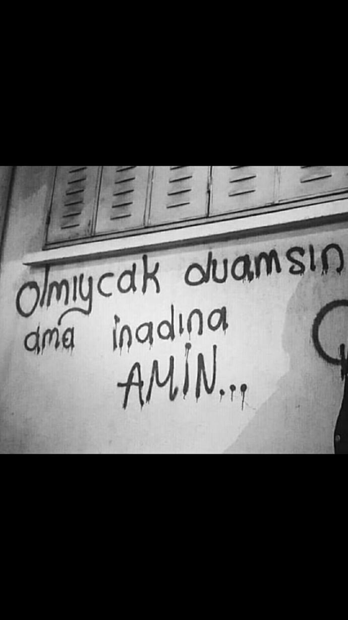 Olmayacak duasın ama inadına amin dediğiniz ne var?