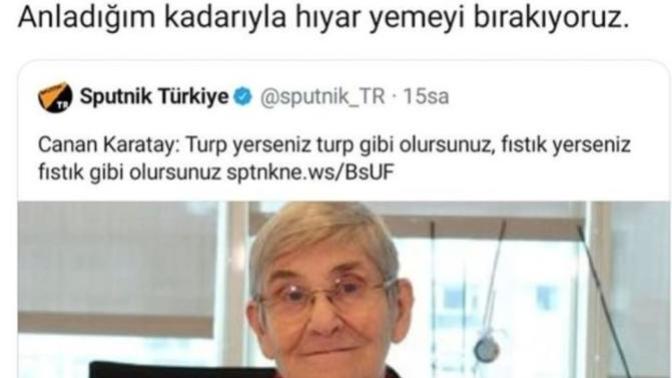 “Turp yerseniz turp gibi, fıstık yerseniz fıstık gibi olursunuz” diyen Canan Karatay'a katılıyor musunuz?