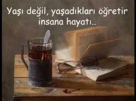 Bu yaşınıza kadar hayat size ne öğretti?